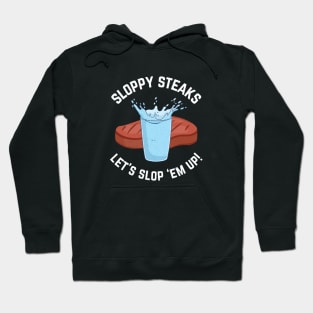 Sloppy Steaks - Let's slop 'em up! Hoodie